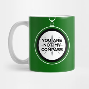 You are Not My Compass | Life | Choices | Quotes | Green Mug